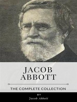 cover image of Jacob Abbott &#8211; the Complete Collection